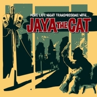 Jaya The Cat - More Late Night Transmissions With...(Reissue)