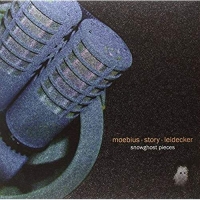 Moebius/Story/Leidecker - Snowghost Pieces