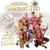 Gamsbart Trio,Original - Danke-35 Jahre
