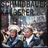 Schmidbauer & Kälberer - Wo bleibt die Musik?