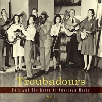Various - Troubadours-Part1 Folk And The Roots Of American