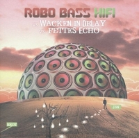 Robo Bass HiFi - Wacken in Delay/Fettes Echo