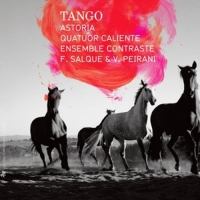 Astoria/Quatuor Caliente/Ensemble Contraste/Salque - Tango