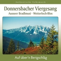 Donnersbacher Viergsang/Ausser Bradlmusi - Auf über'n Berigschlag