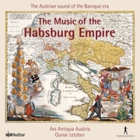 Letzbor/Ars Antiqua Austria - The Music of the Habsburg Empire