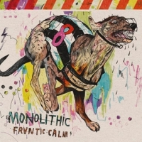 Monolithic - Frantic Calm