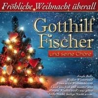 Fischer,Gotthilf u.s.Chöre - Fröhliche Weihnacht überall