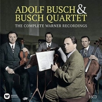 Adolf Busch & Busch Quartett - The Complete Warner Recordings