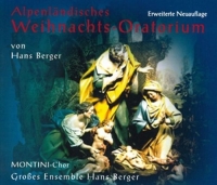BERGER,HANS-ENSEMBLE,Montini-Chor - Alpenländisches Weihnachtsoratorium-Neu