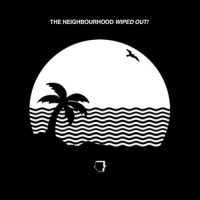 Neighbourhood,The - Wiped Out!