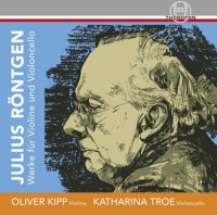 Oliver Kipp und Katharina Troe - Julius Röntgen-Werke für Violine und V