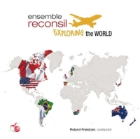 Freisitzer,Roland/Ensemble Reconsil - Exploring the World