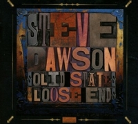 Steve Dawson - Solid State & Loose Ends
