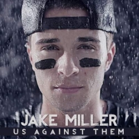 Miller,Jake - Jake Miller: US Against Them