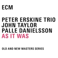 Peter Erskine Trio/John Taylor/Palle Danielsson - As It Was