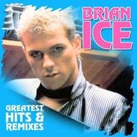 Ice,Brian - Greatest Hits & Remixes