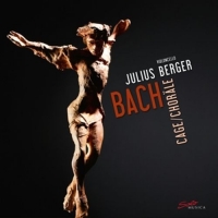 Berger,Julius - Bach,Cage: Choräle