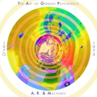 A.R.& Machines - The Art of German Psychedelic 1970-74