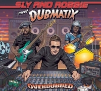 Sly & Robbie Meets Dubmatix - Overdubbed
