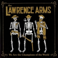 Lawrence Arms,The - We Are The Champions Of The World