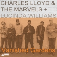 Lloyd,Charles & The Marvels/Williams,Lucinda - Vanished Gardens