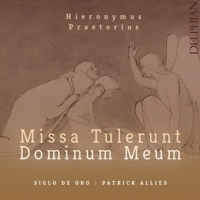 Siglo de Oro/Allies,Patrick - Missa Tulerunt Dominum Meum