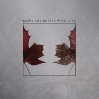 Wirelove - Leave The Bones