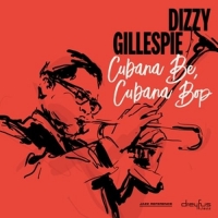 Gillespie,Dizzy - Cubana Be,Cubana Bop
