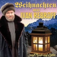 Rebroff,Ivan - Weihnachten mit Ivan Rebroff...und Friede auf Erd