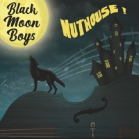Black Moon Boys - Nuthouse
