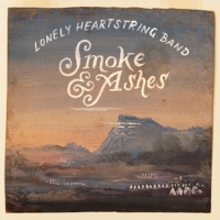 Lonely Heartstring Band,The - Smoke & Ashes