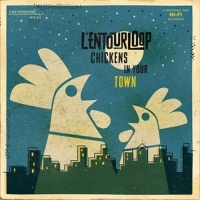 L'Entourloop - Chickens In Your Town (Reissue)