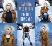 Weckerlin,Sabrina - I'm Not Done Yet