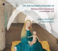 Jakob/Vitzthum/Wey/Nußbaum/Schola Heidelberg/+ - Die Zeit nunmehr vorhanden ist-Weihnachtl.Vokal