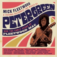 Fleetwood,Mick and Friends - Celebrate the Music of Peter Green and the Early Y