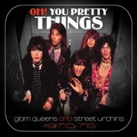 Various - Oh! You Pretty Things: Glam Queens And Street Urch