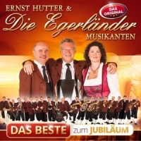 Ernst Hutter & Die Egerländer Musikanten - Das Beste zum Jubiläum