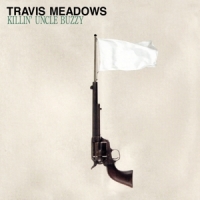 Meadows,Travis - Killin' Uncle Buzzy (Black Vinyl)