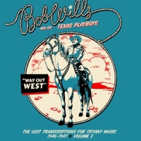 Wills,Bob & His Texas Playboys - Way Out Westthe Lost Transcriptions For Tiffany Mu