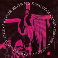 Arthur Brown's Kingdom Come - Eternal Messenger An Anthology 1970-1973: 5CD Rem