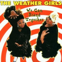 Weather Girls,The - We Can Stand Together