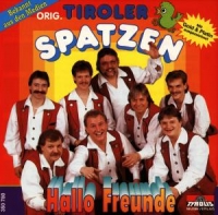Tiroler Spatzen,Original - Hallo Freunde