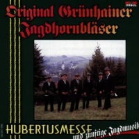 Grünhainer Jagdhornbläser,Original - Hubertusmesse Und Zünftige Jagdmusik