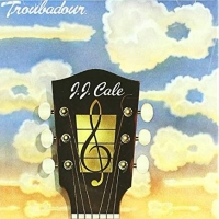 J.J. Cale - Troubadour