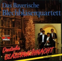 Bayerische Blechbläserquartett,Das - Deutsche Bläserweihnacht