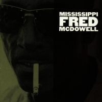 McDowell,Fred - Mississippi Fred McDowell