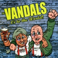Vandals - Oi To The World
