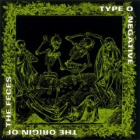 Type O Negative - Origin Of The Feces