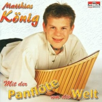 König,Matthias - Mit Der Panflöte Um Die Welt