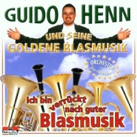 Henn,Guido und seine Goldene Blasmusik - Ich Bin Verrückt Nach Guter Blasmusik